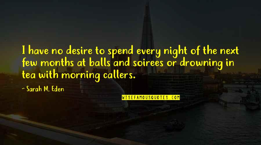 Filippovitch Quotes By Sarah M. Eden: I have no desire to spend every night