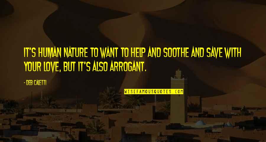 Filistei Sansone Quotes By Deb Caletti: It's human nature to want to help and Filistei Sansone Quotes By Deb Caletti: It's human nature to want to help and