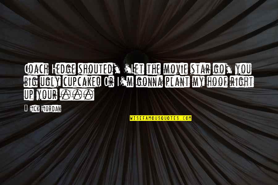 Filistei Sansone Quotes By Rick Riordan: Coach Hedge shouted, 'Let the movie star go,