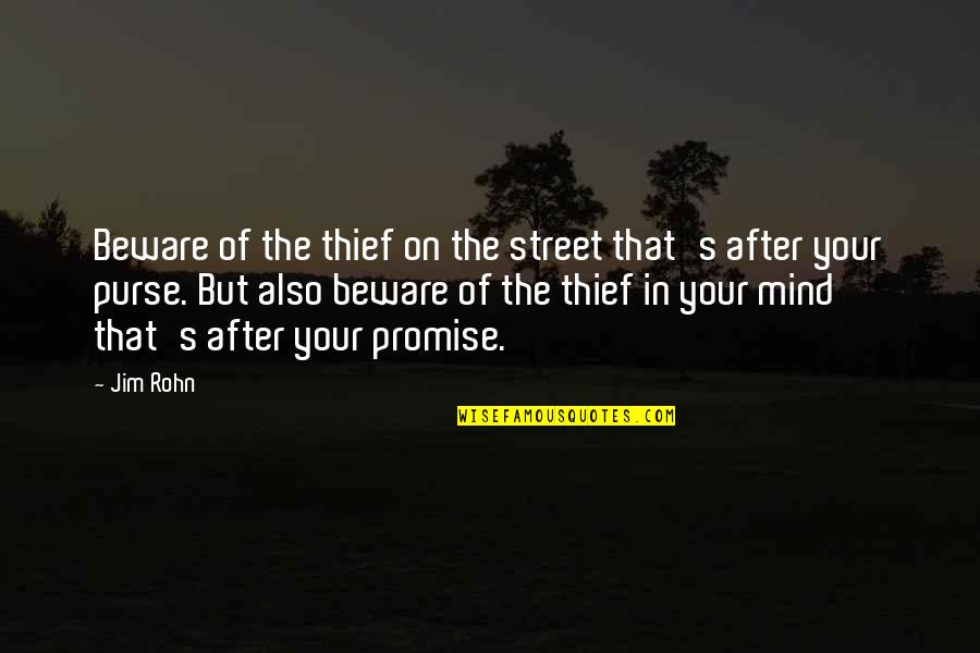 Filisteos De Donde Quotes By Jim Rohn: Beware of the thief on the street that's