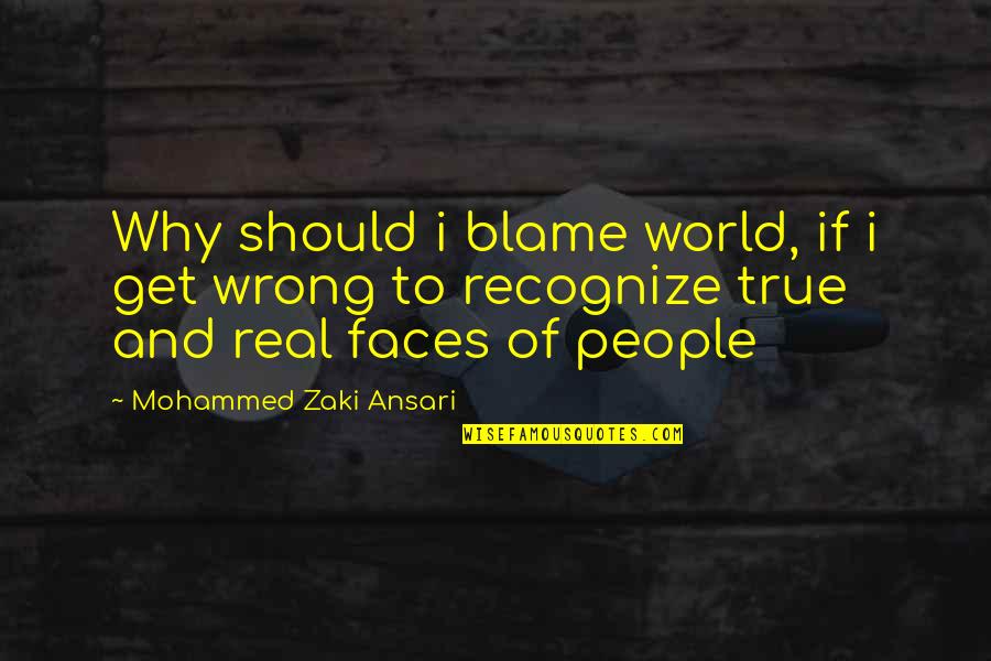Filkins Group Quotes By Mohammed Zaki Ansari: Why should i blame world, if i get Filkins Group Quotes By Mohammed Zaki Ansari: Why should i blame world, if i get