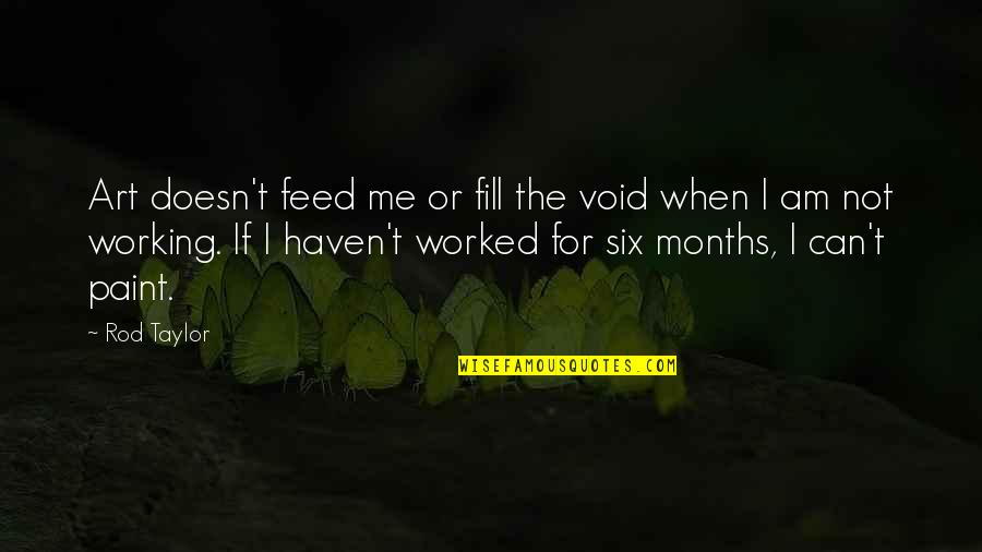 Fill In The Void Quotes By Rod Taylor: Art doesn't feed me or fill the void