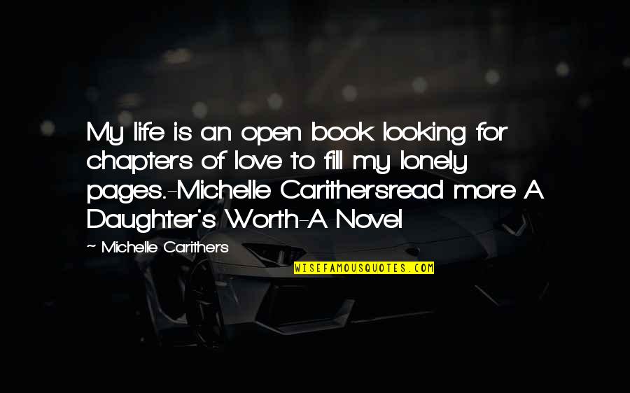 Fill Love Quotes By Michelle Carithers: My life is an open book looking for