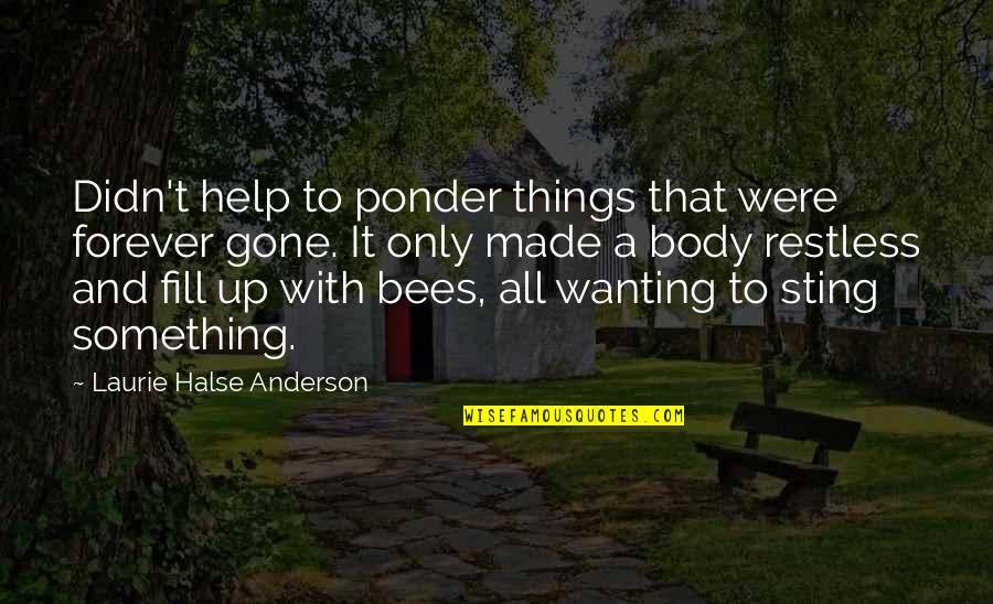 Fill Up Quotes By Laurie Halse Anderson: Didn't help to ponder things that were forever