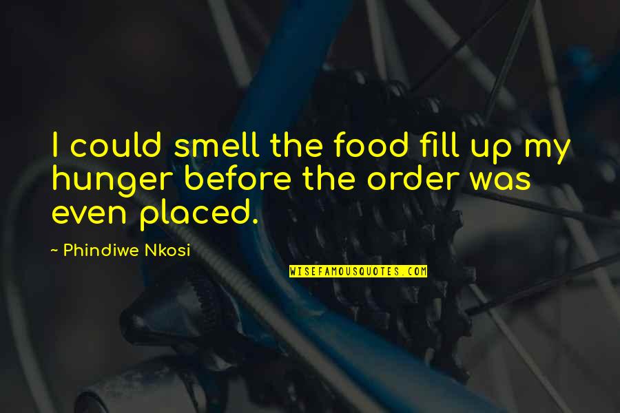 Fill Up Quotes By Phindiwe Nkosi: I could smell the food fill up my