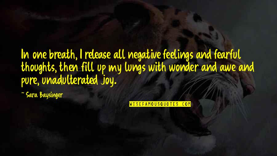 Fill Up Quotes By Sara Baysinger: In one breath, I release all negative feelings