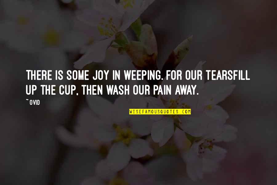 Fill Your Cup Quotes By Ovid: There is some joy in weeping. For our