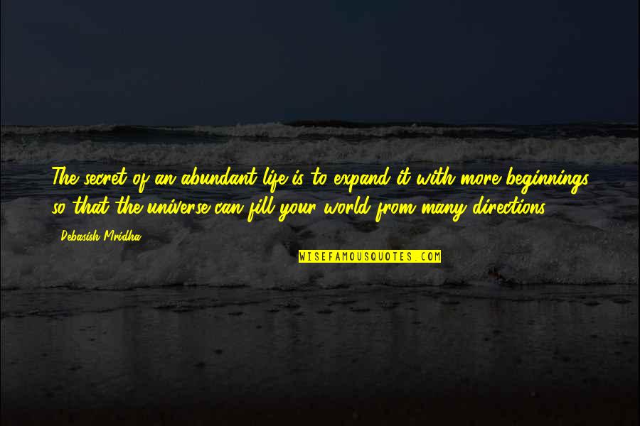 Fill Your Life Quotes By Debasish Mridha: The secret of an abundant life is to Fill Your Life Quotes By Debasish Mridha: The secret of an abundant life is to