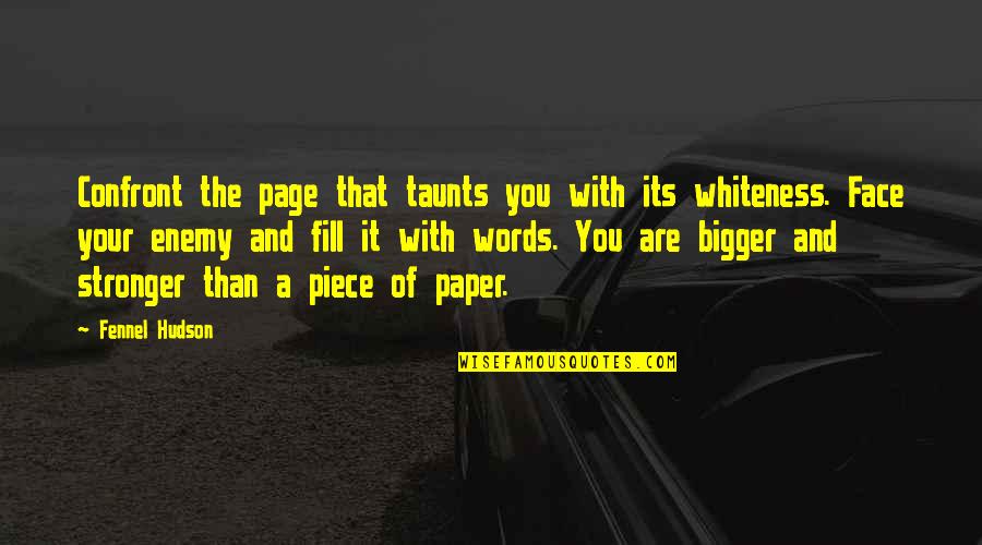 Fill Your Life Quotes By Fennel Hudson: Confront the page that taunts you with its Fill Your Life Quotes By Fennel Hudson: Confront the page that taunts you with its