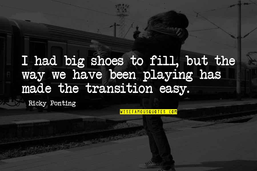 Fill Your Shoes Quotes By Ricky Ponting: I had big shoes to fill, but the Fill Your Shoes Quotes By Ricky Ponting: I had big shoes to fill, but the