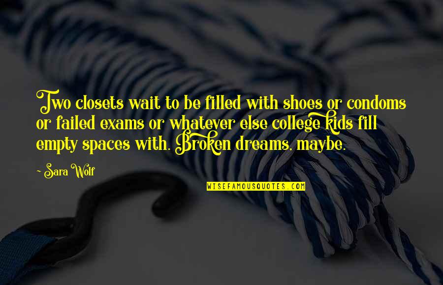 Fill Your Shoes Quotes By Sara Wolf: Two closets wait to be filled with shoes Fill Your Shoes Quotes By Sara Wolf: Two closets wait to be filled with shoes
