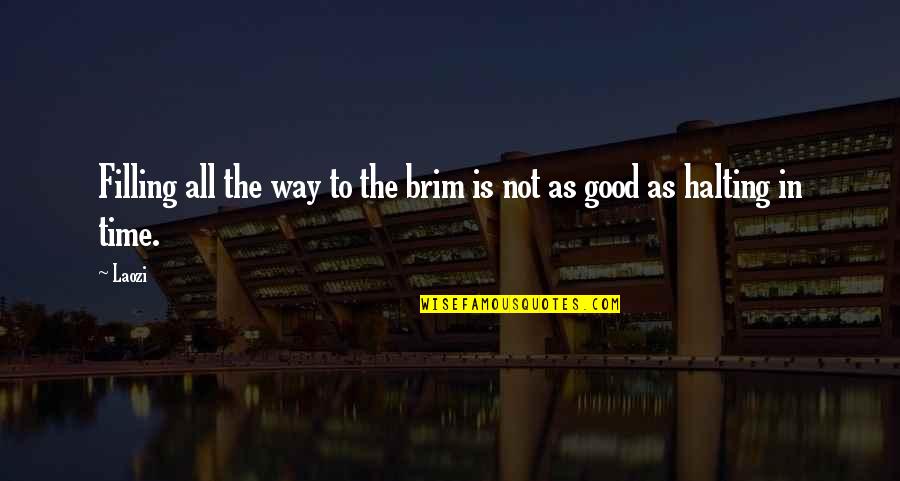 Fillarilehti Quotes By Laozi: Filling all the way to the brim is