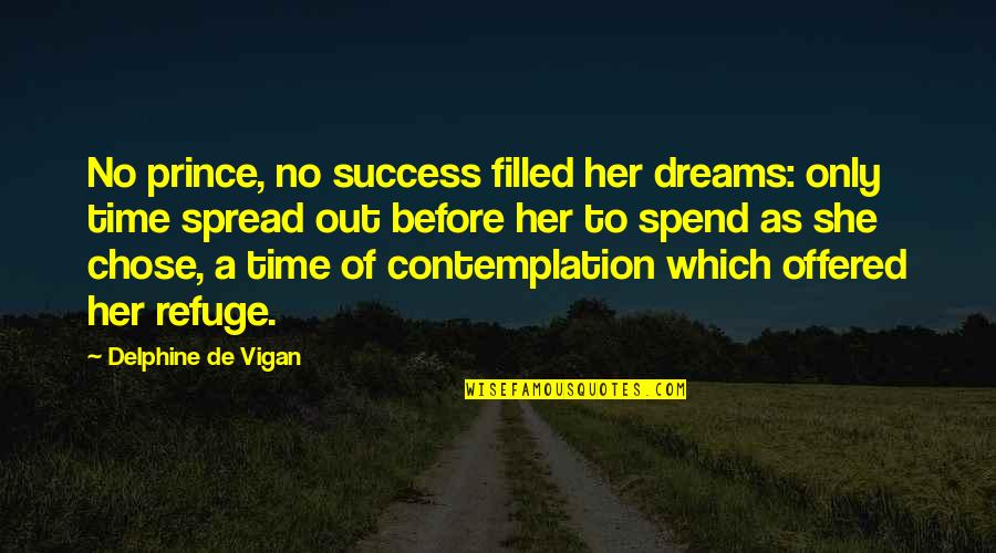 Filled Out Quotes By Delphine De Vigan: No prince, no success filled her dreams: only