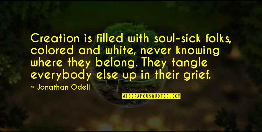 Filled Up Quotes By Jonathan Odell: Creation is filled with soul-sick folks, colored and