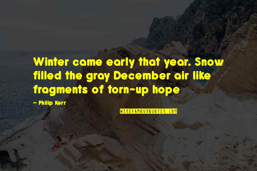 Filled Up Quotes By Philip Kerr: Winter came early that year. Snow filled the