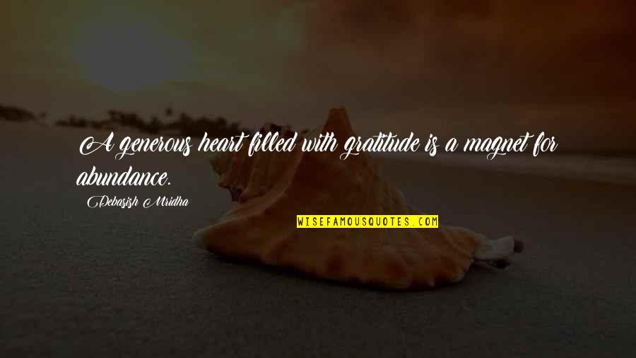 Filled With Gratitude Quotes By Debasish Mridha: A generous heart filled with gratitude is a