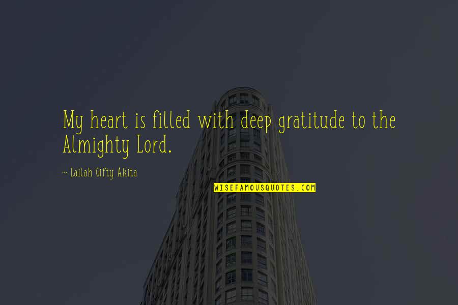 Filled With Gratitude Quotes By Lailah Gifty Akita: My heart is filled with deep gratitude to