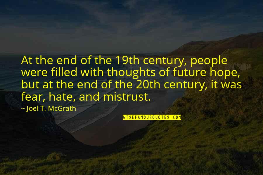 Filled With Hate Quotes By Joel T. McGrath: At the end of the 19th century, people