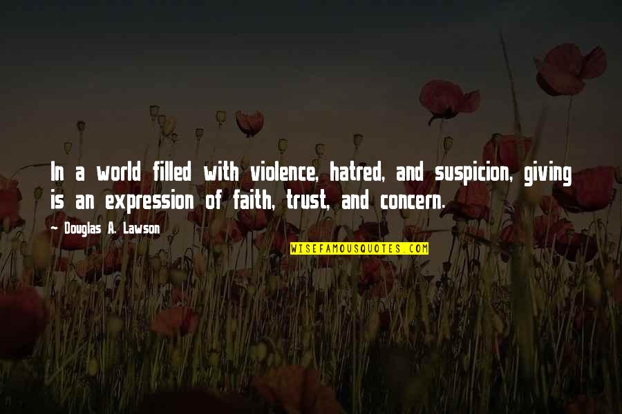 Filled With Hatred Quotes By Douglas A. Lawson: In a world filled with violence, hatred, and