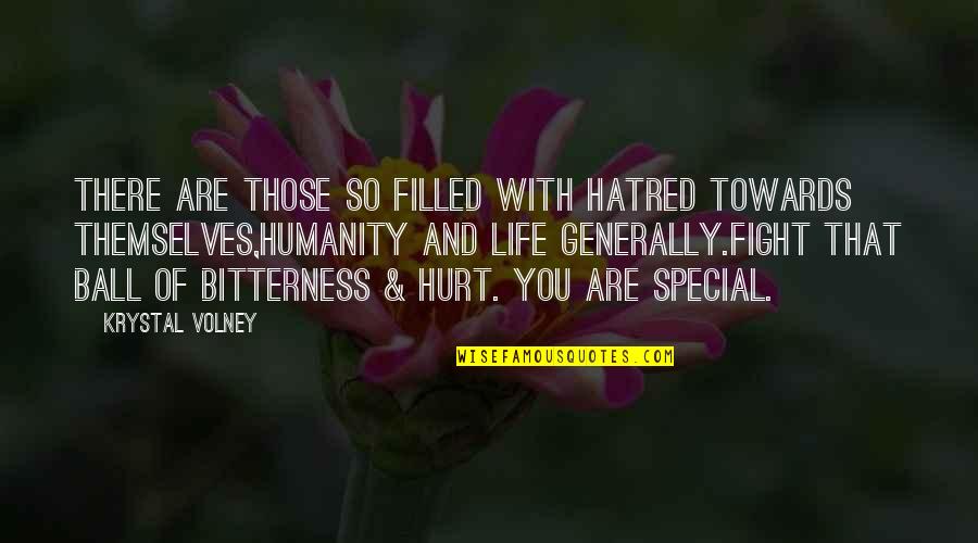 Filled With Hatred Quotes By Krystal Volney: There are those so filled with hatred towards