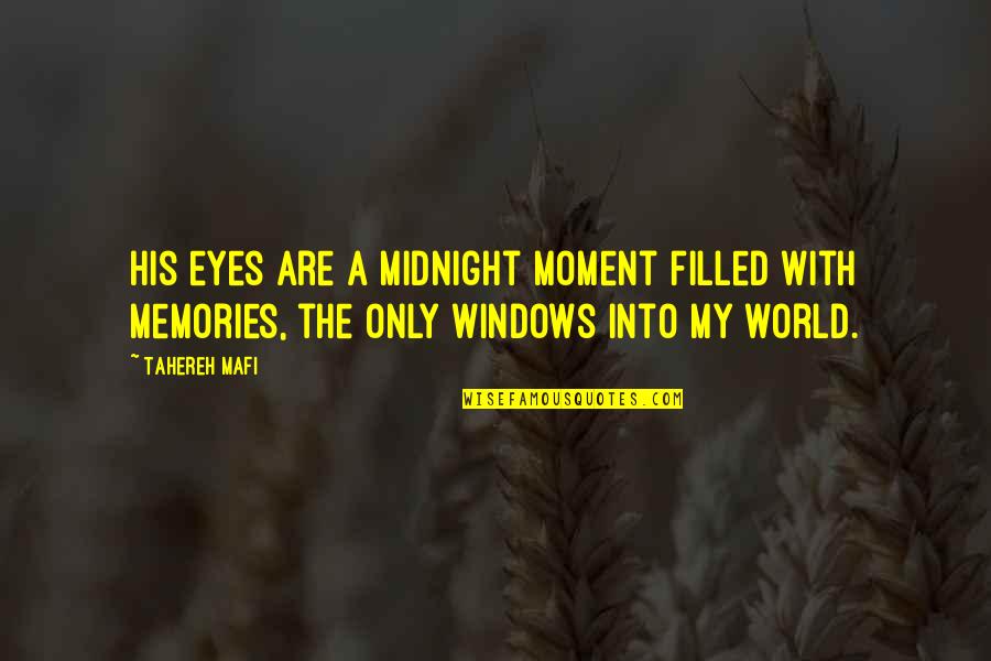 Filled With Memories Quotes By Tahereh Mafi: His eyes are a midnight moment filled with