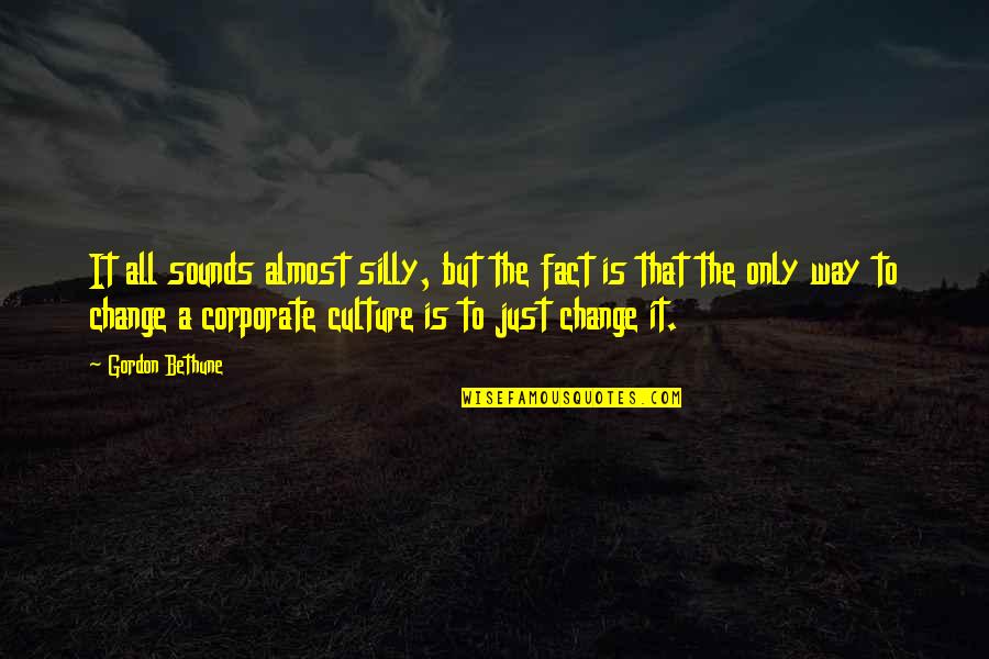Fillery Farms Quotes By Gordon Bethune: It all sounds almost silly, but the fact Fillery Farms Quotes By Gordon Bethune: It all sounds almost silly, but the fact