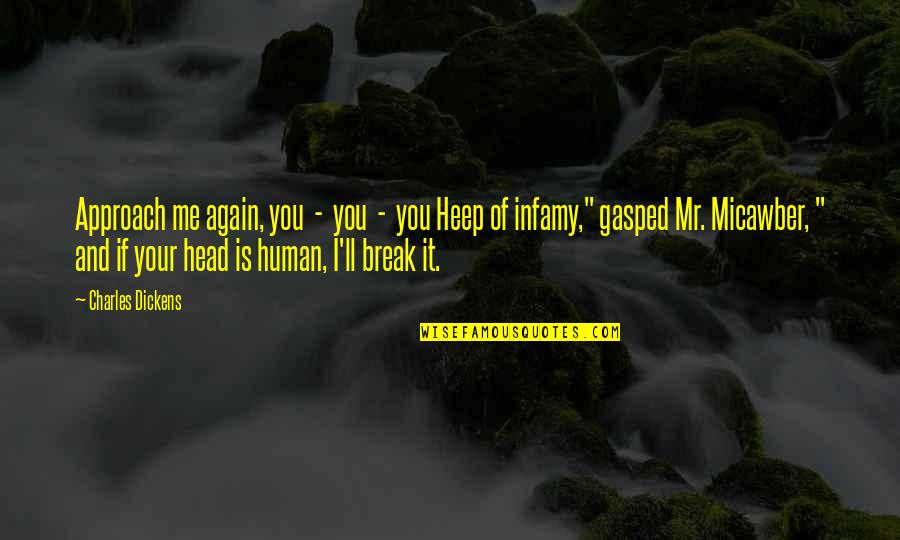 Fillery Quotes By Charles Dickens: Approach me again, you - you - you Fillery Quotes By Charles Dickens: Approach me again, you - you - you
