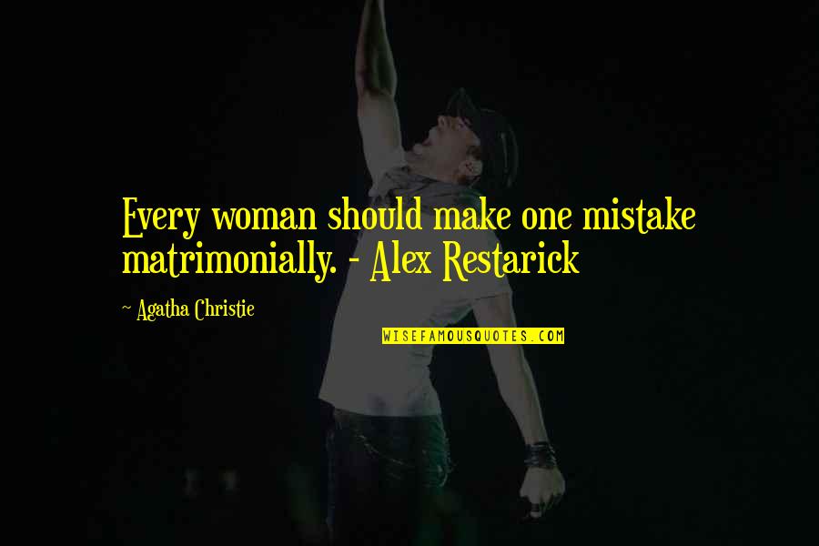 Filleters Quotes By Agatha Christie: Every woman should make one mistake matrimonially. - Filleters Quotes By Agatha Christie: Every woman should make one mistake matrimonially. -