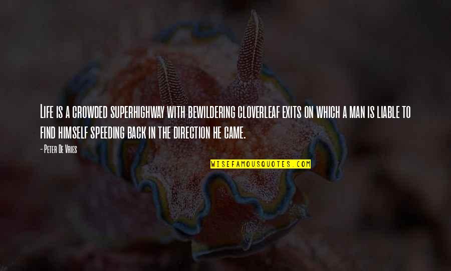 Filleters Quotes By Peter De Vries: Life is a crowded superhighway with bewildering cloverleaf Filleters Quotes By Peter De Vries: Life is a crowded superhighway with bewildering cloverleaf