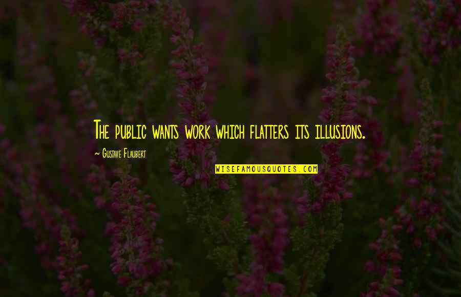 Fillets Crossword Quotes By Gustave Flaubert: The public wants work which flatters its illusions.