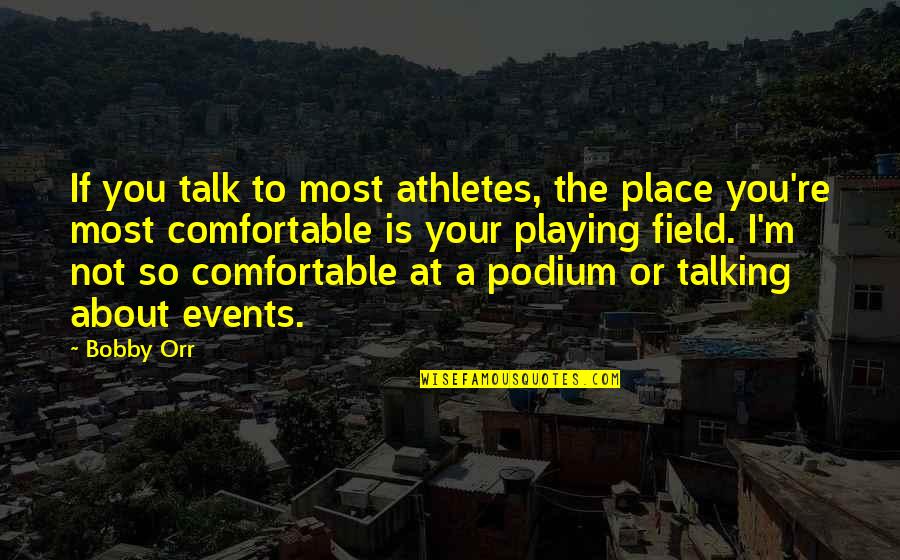 Fillette Quotes By Bobby Orr: If you talk to most athletes, the place Fillette Quotes By Bobby Orr: If you talk to most athletes, the place