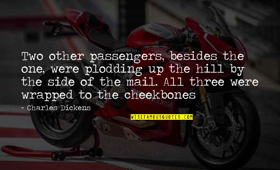 Filling A Void In Your Life Quotes By Charles Dickens: Two other passengers, besides the one, were plodding