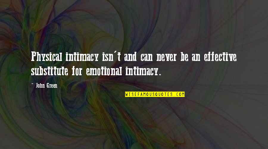 Filling Buckets Quotes By John Green: Physical intimacy isn't and can never be an