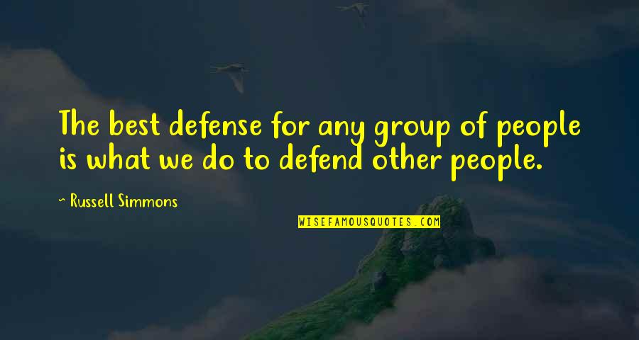 Filling Buckets Quotes By Russell Simmons: The best defense for any group of people