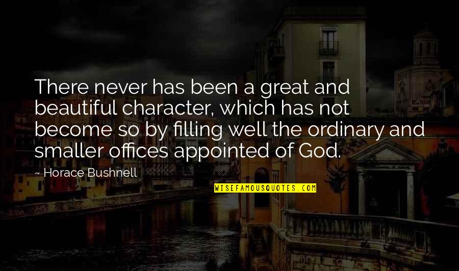 Filling Quotes By Horace Bushnell: There never has been a great and beautiful