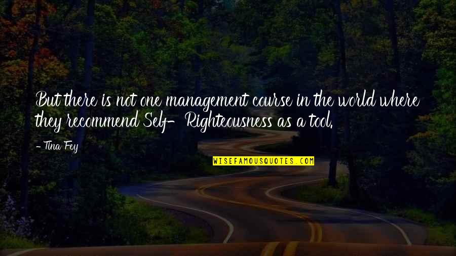 Filling Slam Book Quotes By Tina Fey: But there is not one management course in Filling Slam Book Quotes By Tina Fey: But there is not one management course in
