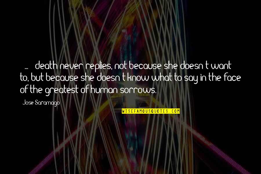 Filling Station Quotes By Jose Saramago: [ ... ] death never replies, not because