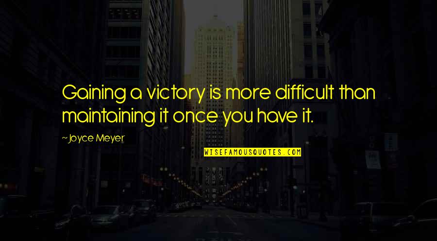 Fillingham Mobile Quotes By Joyce Meyer: Gaining a victory is more difficult than maintaining