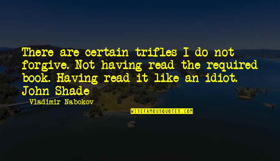 Fillingham Mobile Quotes By Vladimir Nabokov: There are certain trifles I do not forgive.