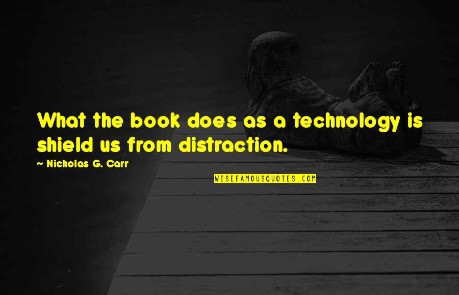 Fillious Quotes By Nicholas G. Carr: What the book does as a technology is