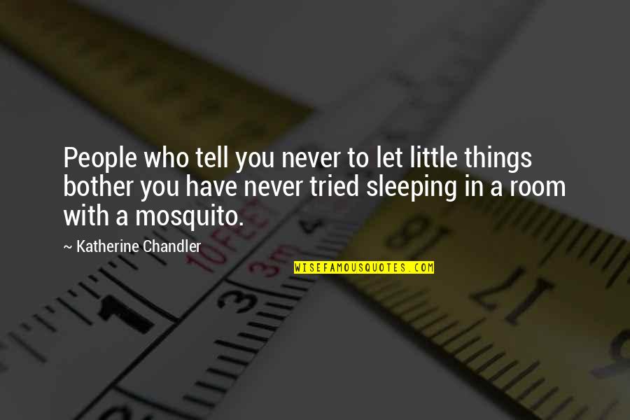 Fillipino Quotes By Katherine Chandler: People who tell you never to let little