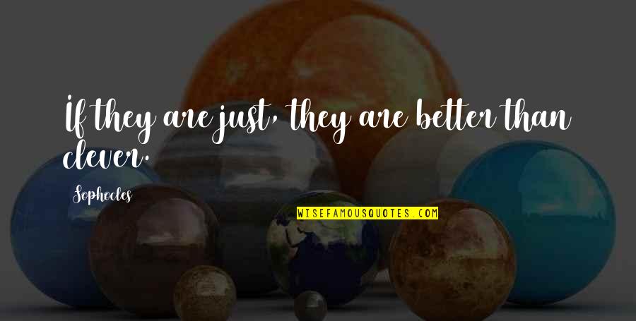 Fillipino Quotes By Sophocles: If they are just, they are better than