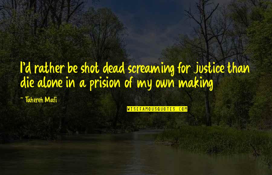 Fillips Quotes By Tahereh Mafi: I'd rather be shot dead screaming for justice