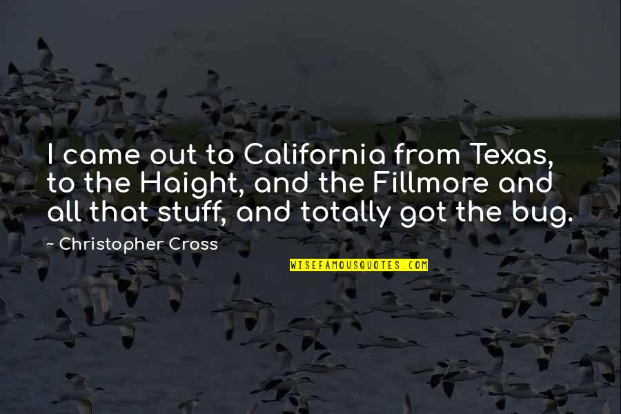 Fillmore Quotes By Christopher Cross: I came out to California from Texas, to