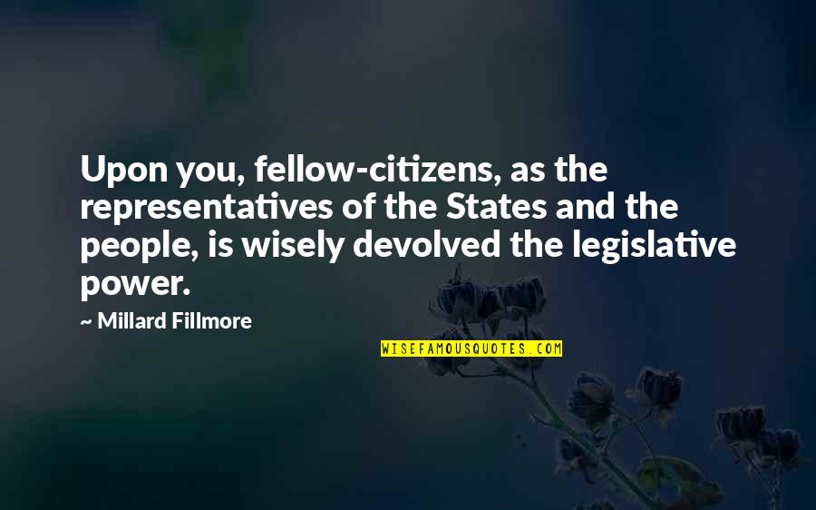 Fillmore Quotes By Millard Fillmore: Upon you, fellow-citizens, as the representatives of the