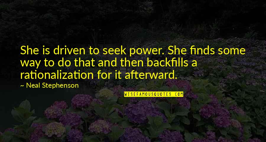Fillol Goalkeeper Quotes By Neal Stephenson: She is driven to seek power. She finds Fillol Goalkeeper Quotes By Neal Stephenson: She is driven to seek power. She finds