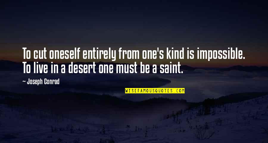 Fillols Quotes By Joseph Conrad: To cut oneself entirely from one's kind is Fillols Quotes By Joseph Conrad: To cut oneself entirely from one's kind is