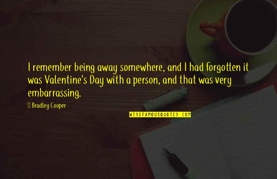 Fillon Paint Quotes By Bradley Cooper: I remember being away somewhere, and I had Fillon Paint Quotes By Bradley Cooper: I remember being away somewhere, and I had