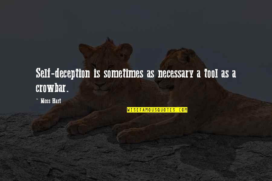 Fillon Paint Quotes By Moss Hart: Self-deception is sometimes as necessary a tool as