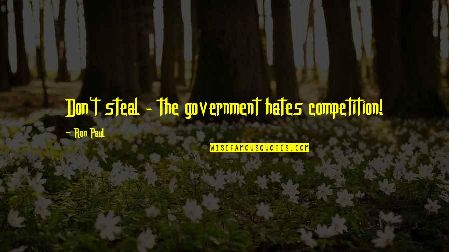Fillory The Magicians Quotes By Ron Paul: Don't steal - the government hates competition!